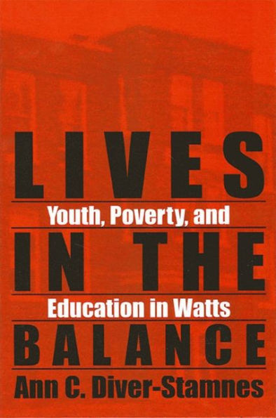 Lives in the Balance: Youth, Poverty, and Education in Watts