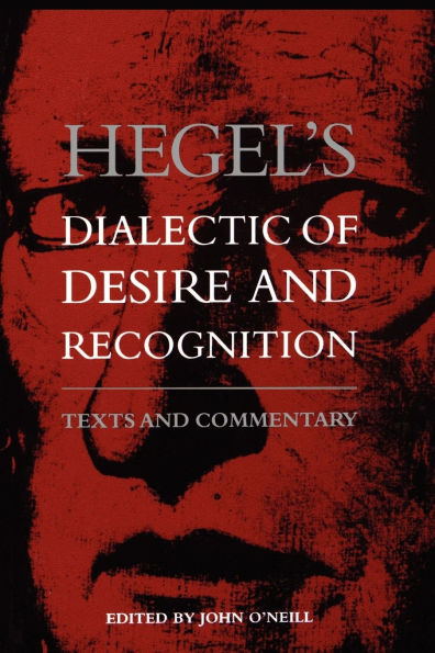 Hegel's Dialectic of Desire and Recognition: Texts and Commentary