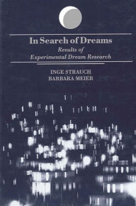 Title: In Search of Dreams: Results of Experimental Dream Research, Author: Inge Strauch
