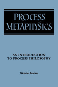 Title: Process Metaphysics: An Introduction to Process Philosophy, Author: Nicholas Rescher