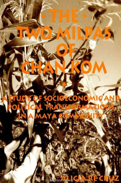 The Two Milpas of Chan Kom: Scenarios of a Maya Village Life