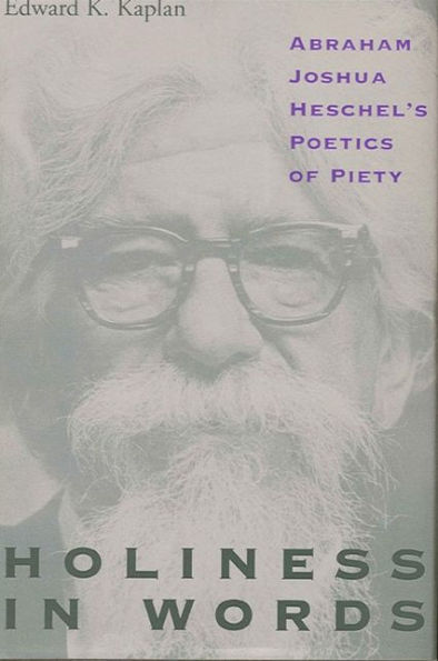 Holiness Words: Abraham Joshua Heschel's Poetics of Piety