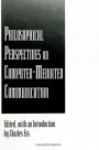 Philosophical Perspectives on Computer-Mediated Communication