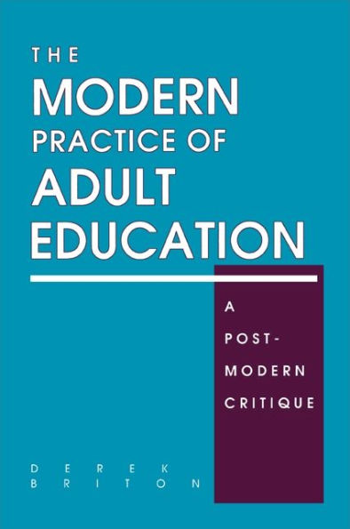 The Modern Practice of Adult Education: A Postmodern Critique / Edition 1