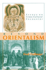 Title: Beyond Orientalism: Essays on Cross-Cultural Encounter, Author: Fred Dallmayr
