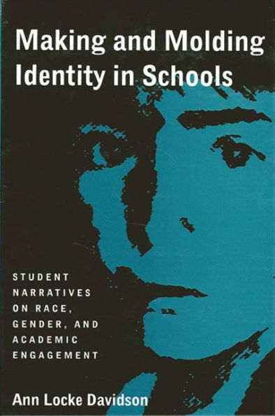 Making and Molding Identity in Schools: Student Narratives on Race, Gender, and Academic Engagement / Edition 1