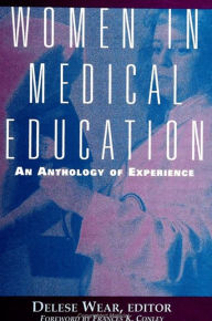 Title: Women in Medical Education: An Anthology of Experience, Author: Delese Wear