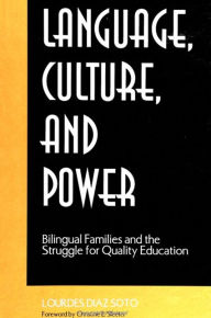 Title: Language, Culture, and Power: Bilingual Families and the Struggle for Quality Education, Author: Lourdes Diaz Soto