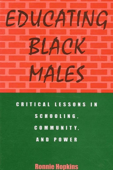 Educating Black Males: Critical Lessons in Schooling, Community, and Power