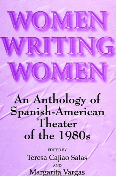 Women Writing Women: An Anthology of Spanish-American Theater of the 1980s