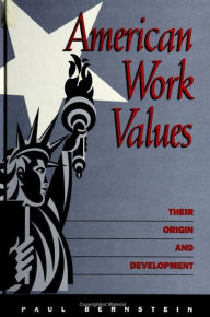 Title: American Work Values: Their Origin and Development, Author: Paul Bernstein