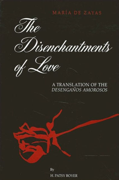 The Disenchantments of Love: A Translation of Desengaños Amorosos