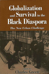 Title: Globalization and Survival in the Black Diaspora: The New Urban Challenge, Author: Charles Green