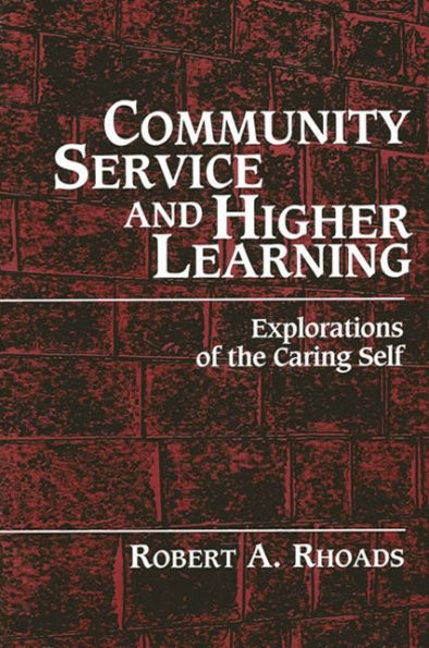 Community Service and Higher Learning: Explorations of the Caring Self / Edition 1