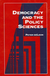 Title: Democracy and the Policy Sciences, Author: Peter  deLeon