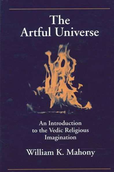 The Artful Universe: An Introduction to the Vedic Religious Imagination / Edition 1