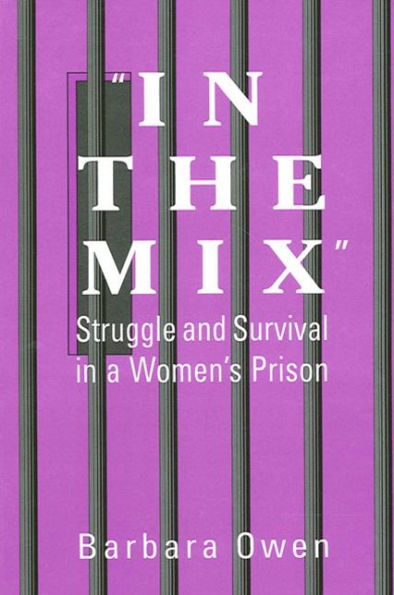 In the Mix: Struggle and Survival in a Women's Prison / Edition 1