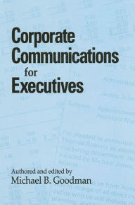 Title: Corporate Communications for Executives / Edition 1, Author: Michael B. Goodman