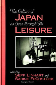 Title: The Culture of Japan as Seen through Its Leisure, Author: Sepp Linhart