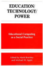 Education/Technology/Power: Educational Computing as a Social Practice / Edition 1