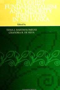 Title: Buddhist Fundamentalism and Minority Identities in Sri Lanka, Author: Tessa J. Bartholomeusz