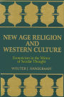 New Age Religion and Western Culture: Esotericism in the Mirror of Secular Thought