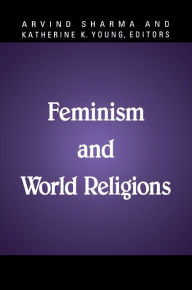 Title: Feminism and World Religions / Edition 1, Author: Arvind Sharma