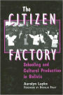 The Citizen Factory: Schooling and Cultural Production in Bolivia