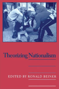 Title: Theorizing Nationalism, Author: Ronald Beiner