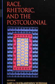 Title: Race, Rhetoric, and the Postcolonial, Author: Gary A. Olson