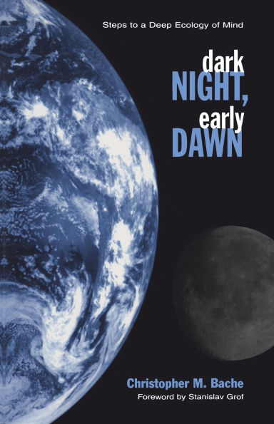 Dark Night, Early Dawn: Steps to a Deep Ecology of Mind / Edition 1