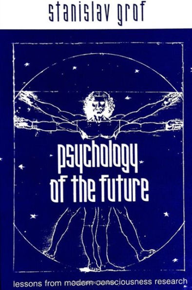 Psychology of the Future: Lessons from Modern Consciousness Research / Edition 1