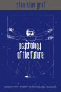 Psychology of the Future: Lessons from Modern Consciousness Research / Edition 1