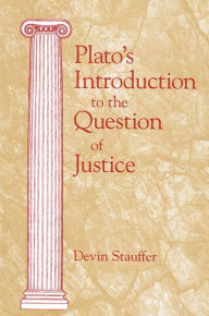Title: Plato's Introduction to the Question of Justice, Author: Devin Stauffer