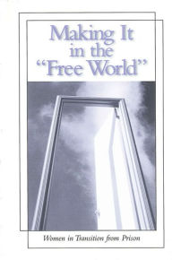 Title: Making It in the Free World: Women in Transition from Prison, Author: Patricia O'Brien