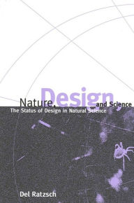 Title: Nature, Design, and Science: The Status of Design in Natural Science, Author: Del Ratzsch