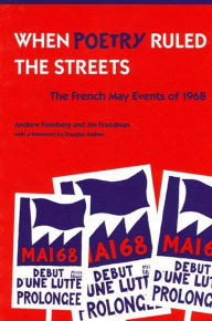 Title: When Poetry Ruled the Streets: The French May Events of 1968 / Edition 1, Author: Andrew Feenberg