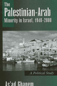 Title: The Palestinian-Arab Minority in Israel, 1948-2000: A Political Study / Edition 1, Author: As'ad Ghanem