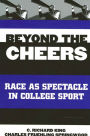 Beyond the Cheers: Race as Spectacle in College Sport