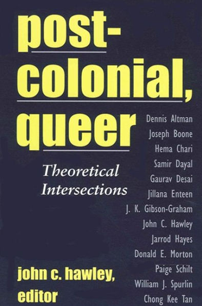 Postcolonial, Queer: Theoretical Intersections / Edition 1