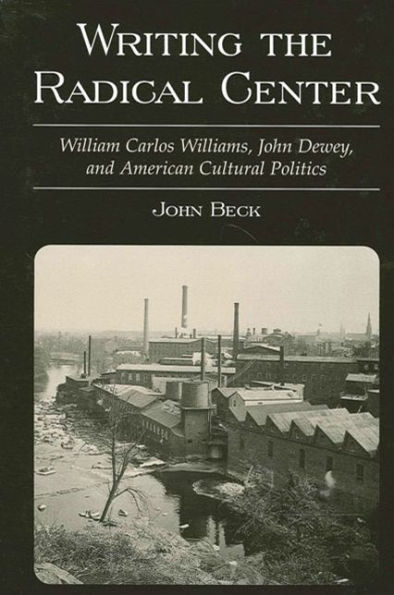 Writing the Radical Center: William Carlos Williams, John Dewey, and American Cultural Politics