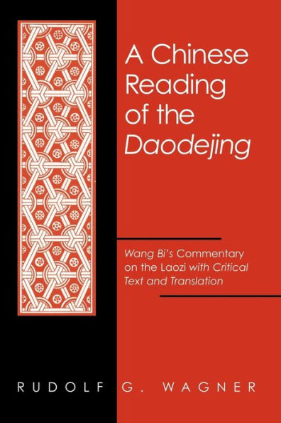 A Chinese Reading of the Daodejing: Wang Bi's Commentary on the Laozi with Critical Text and Translation