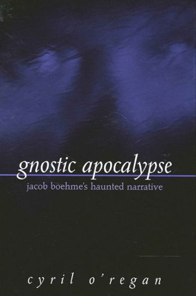 Gnostic Apocalypse: Jacob Boehme's Haunted Narrative