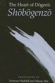 Title: The Heart of Dogen's Shobogenzo, Author: Norman Waddell