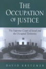 The Occupation of Justice: The Supreme Court of Israel and the Occupied Territories
