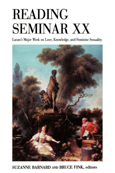 Reading Seminar XX: Lacan's Major Work on Love, Knowledge, and Feminine Sexuality