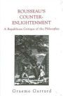 Rousseau's Counter-Enlightenment: A Republican Critique of the Philosophes