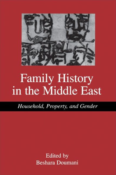 Family History in the Middle East: Household, Property, and Gender / Edition 1