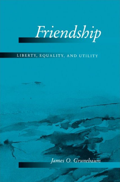 Friendship: Liberty, Equality, and Utility