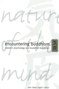 Title: Encountering Buddhism: Western Psychology and Buddhist Teachings / Edition 1, Author: Seth Robert Segall